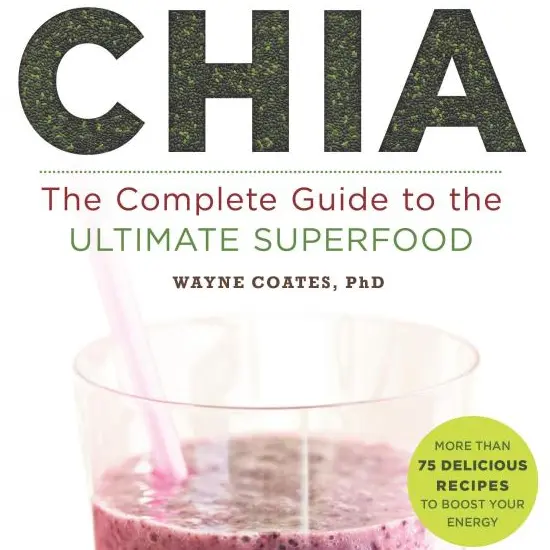 Chia: The Complete Guide to the Ultimate Superfood 